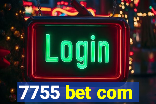 7755 bet com